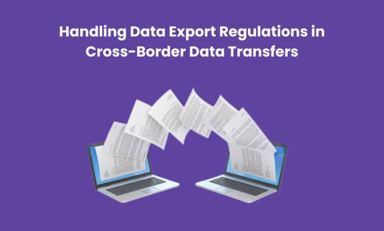 Regulations in Cross-Border Data Transfers 
